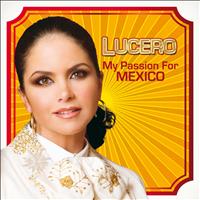 Lucero - My Passion For Mexico
