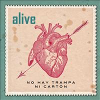 Alive - No Hay Trampa ni Cartón