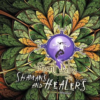 Daksinamurti - Shanti Jatra, Vol. 2: Shamans and Healers