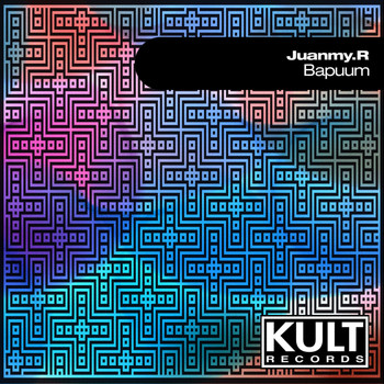 Juanmy.R - KULT Records presents "Bapuum"