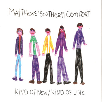 Matthews' Southern Comfort - Kind Of New/Kind Of Live