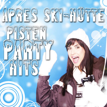 Various Artists - Apres Ski-Hütte - Pisten Party Hits
