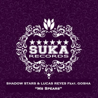 Shadow Stars & Lucas Reyes feat. Gosha - Ms Spears