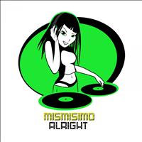 Mismisimo - Alright