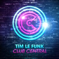 Tim Le Funk - Club Central
