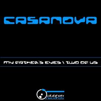 Casanova - My Fathers Eyes \ Two Of Us