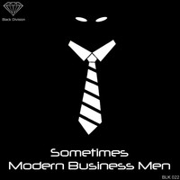 Modern Business Men - Sometimes