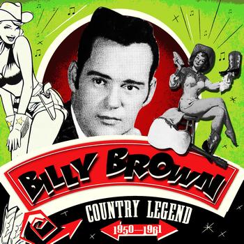 Billy Brown - Country Legend 1950-1961