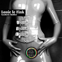 Louie Le Fink - Synthetic Rubber