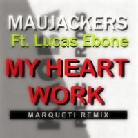 Maujackers feat. Lucas Ebone - My Heart Work