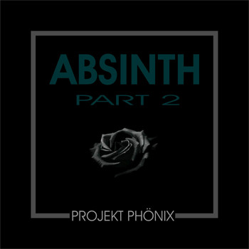 Projekt Phönix - Absinth Part 2