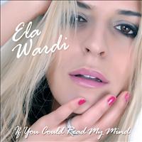 Ela Wardi - If You Could Read My Mind