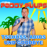 Paddy Puups - Tschüss, Adios und Goodbye