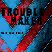 Big O. feat. Ken C. - Troublemaker