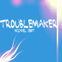 Michael Cent - Troublemaker