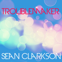 Sean Clarkson - Troublemaker