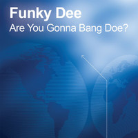 Funky Dee - Are You Gonna Bang Doe (Radio Edit) (Explicit)