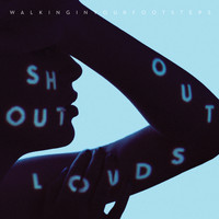 Shout Out Louds - Walking in Your Footsteps / W.I.Y.F. (Dust Into Diamonds)