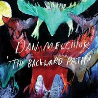 Dan Melchior - The Backward Path