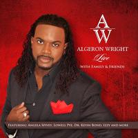 Algeron Wright - Algeron Wright Live with Family & Friends