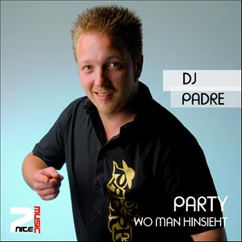 DJ Padre - Party wo man hinsieht