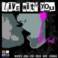 Maffa, Cap - Live With You (For Love)