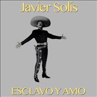 Javier Solis - Esclavo y Amo
