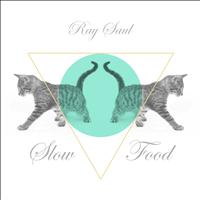 Ray Saul - Slow Food Ep