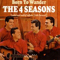 The Four Seasons - Born to Wander