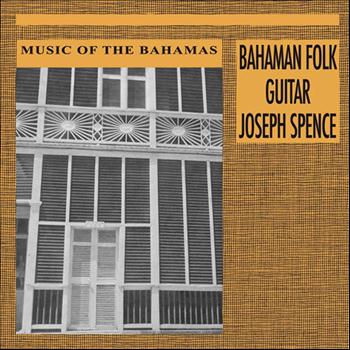 Joseph Spence - Music of the Bahamas: Bahaman Folk Guitar