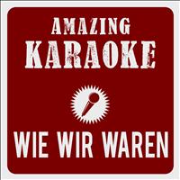 Amazing Karaoke - Wie wir waren (Karaoke Version) (Originally Performed By Unheilig & Andreas Bourani)