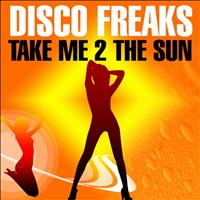 Disco Freaks - Take Me to the Sun