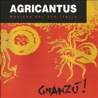 Agricantus - Gnanzù!