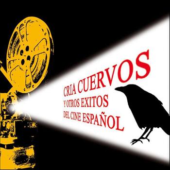 Various Artists - Cria Cuervos y Otros Exitos del Cine Español