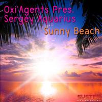 Sergey Aquarius - OXI'AGENTS pres. Sunny Beach