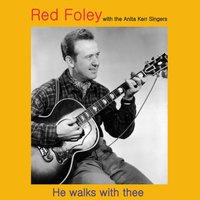 Red Foley & The Anita Kerr Singers - He Walks with Thee