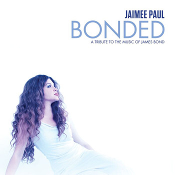 Jaimee Paul - Bonded: A Tribute To The Music Of James Bond