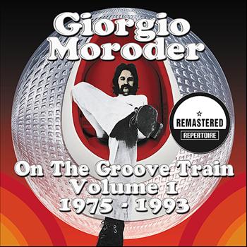 Various Artists - Giorgio Moroder - On The Groove Train Volume 1 - 1975 - 1993 - Best Of (Remastered)