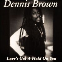 Dennis Brown - Love's Got A Hold On You