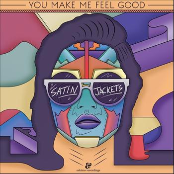 Satin Jackets - You Make Me Feel Good
