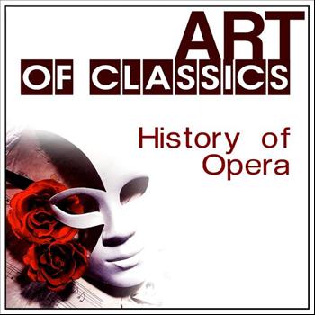 Various Artists - Art of Classics: History of Opera