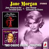Jane Morgan - Jane Morgan at the Cocoanut Grove / Jane Morgan Serenades the Victors