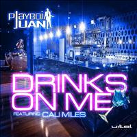 Playboi Juan - Drinks On Me (feat. Cali Miles)
