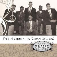 Commissioned & Fred Hammond - Platinum Praise Collection: Fred Hammond & Commissioned