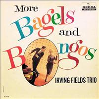 Irving Fields Trio - More Bagels And Bongos