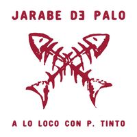 Jarabe De Palo - A Lo Loco Con P. Tinto