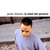 Javier Alvarez - La Edad Del Porvenir