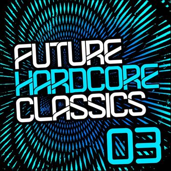 Various Artists - Future Hardcore Classics Vol. 3