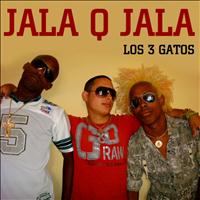 Los 3 Gatos - Jala q Jala