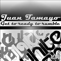 Juan Tamayo - Get To Ready To Rumble